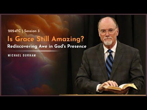 Is Grace Still Amazing? Rediscovering Awe in God's Presence - Michael Durham
