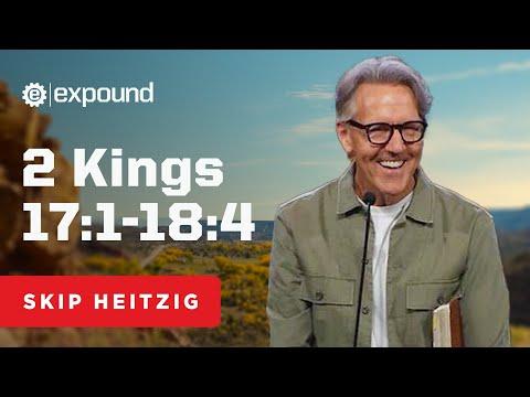 2 Kings 17:1-18:4 | Skip Heitzig