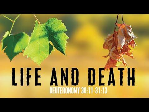 Life and Death Deut 30:11-31:13 08.28.2021
