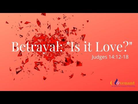 Betrayal: Is It Love?   Judges 14: 12-18   Elder Lateef Anderson