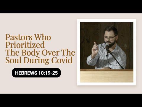 Pastors Who Prioritized The Body Over The Soul During Covid | Hebrews 10:19 25