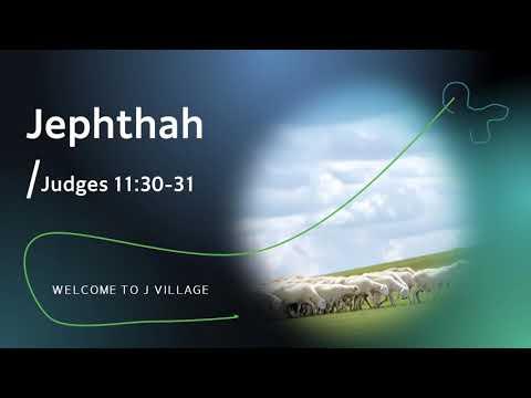 100- Jephthah / Judges 11:30-31