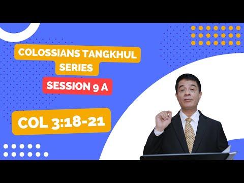SESSION 9A: VARESHI SHIMKHUR:  Colossians 3:18 - 21. Colossians Tangkhul Series