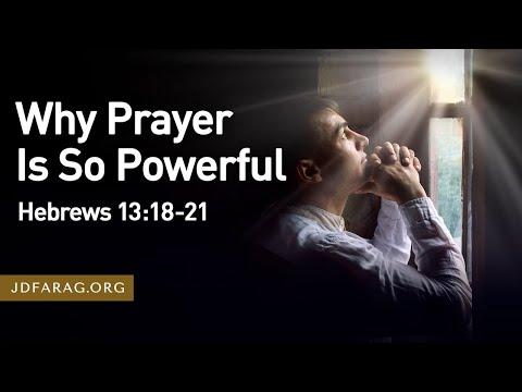 Why Prayer is so Powerful, Hebrews 13:18-21 – January 23rd, 2022
