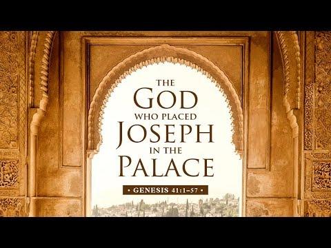 The God Who Placed Joseph in the Palace (Genesis 41:1-57)