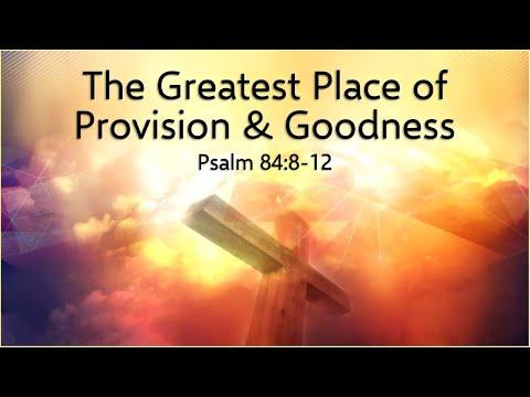 "The Greatest Place of Provision & Goodness" | Psalm 84:8-12 | Rev. B. West | Faith Community Church