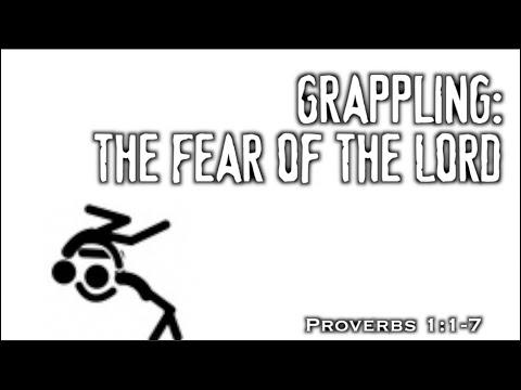 Grappling: The Fear of the Lord - Proverbs 1:1-7