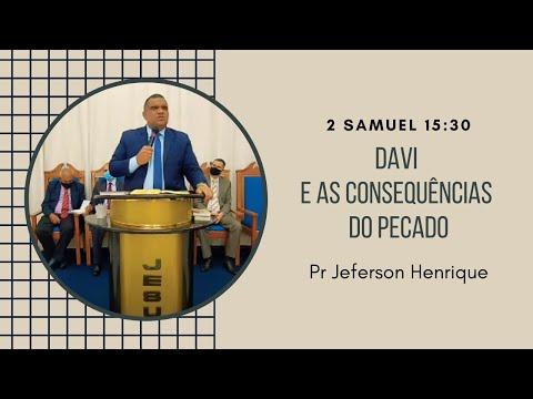 Davi e as Consequências do Pecado - 2 Samuel 15:30 - Pr Jeferson Henrique