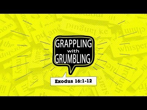 Exodus 16:1-12 | Grappling with Grumbling | Matthew Dodd