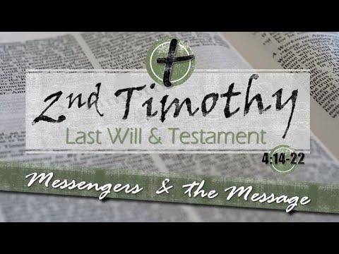 2 Timothy 4:14-18   "Messengers & The Message"