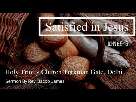 Satisfied in Jesus | John 6:5-15 | Holy Trinity Church Turkman Gate, Delhi - Worship Service