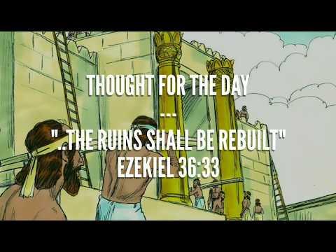 The ruins shall be rebuilt.(Ezekiel 36:33) Thought for the day, April 25, 2018