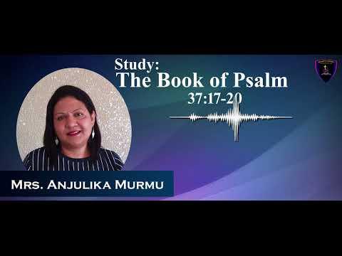 Study: The Book of Psalm || Psalm 37:17-20 (ENGLISH) Mrs.Anjulika Murmu|| Spring of Life Ministries.
