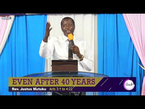 EVEN AFTER 40 YEARS | Acts 3:1 - 4:22 | Rev. Justus Mutuku