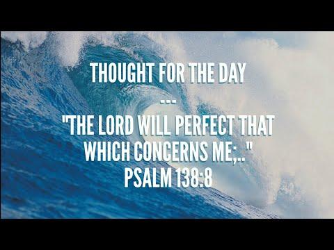 The Lord will perfect that which concerns me(Psalm 138:8) Thought for the day, Nov 1, 2017