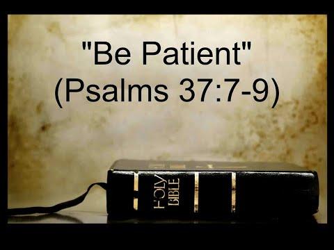 Sermon: "Be Patient" (Psalms 37:7-9)