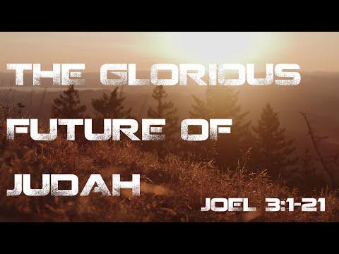 The Glorious Future of Judah | Joel 3:1-21 - Joshua Kuipers