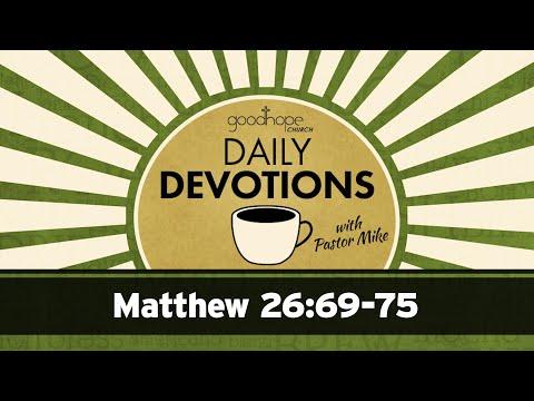 Matthew 26:69-75 // Daily Devotions with Pastor Mike