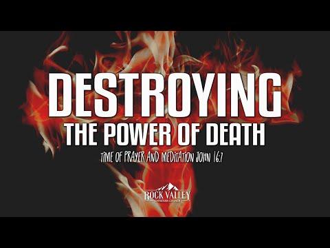 Destroying The Power of Death | John 16:7 | Prayer Video