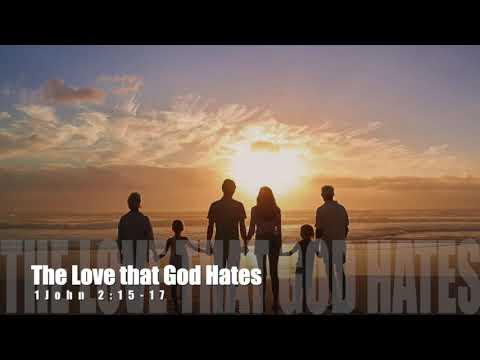 The Love that God Hates 1 John 2:15-17  Pastor Dia Moodley Spirit of Life Church 06/09/2020