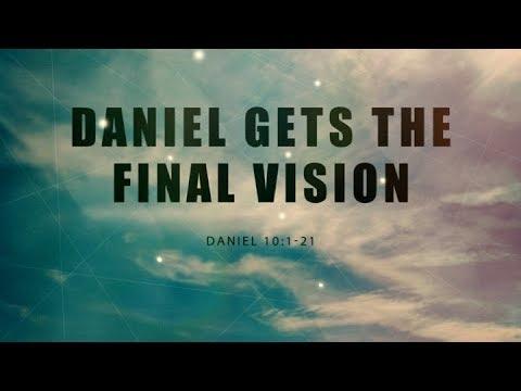 Daniel Gets His Final Vision (Daniel 10:1-21)