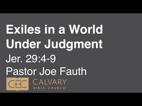 10/31/21 AM - Jeremiah 29:4-9 - "Exiles in a World Under Judgment" - Joe Fauth
