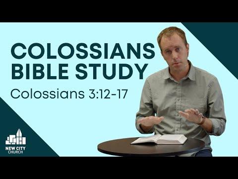 Colossians Bible Study: Colossians 3:12-17