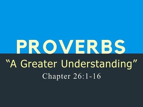 Proverbs 26:1-28 / A Greater Understanding