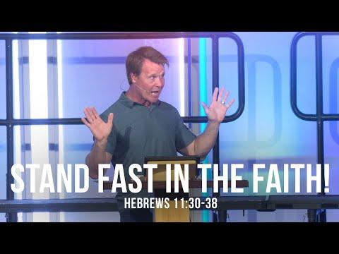 Stand Fast in the Faith! (Hebrews 11:30-38)