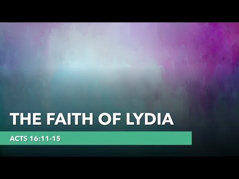 The Faith of Lydia; Acts 16:11-15.  By Mike Hixson.  7-24-2022 PM Service.