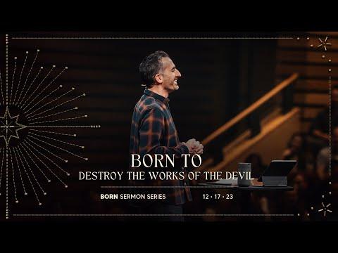 Born to Destroy the Works of the Devil // 1 John 2:28-3:10 // Watermark Community Church