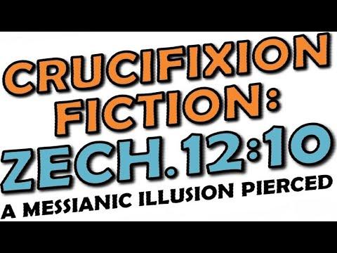 THE CRUCIFIXION FICTION: ZECH.12:10 – A Messianic Illusion Pierced – Rabbi Michael Skobac