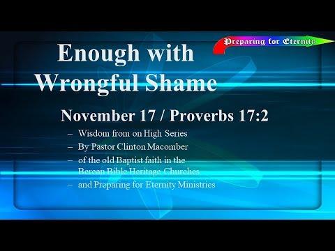 Nov 17 -- Enough with Wrongful Shame, Proverbs 17:2