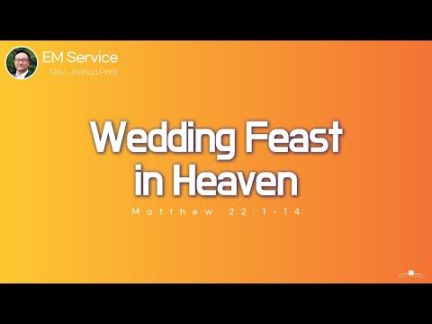 2022.3.6 Wedding Feast in Heaven (Matthew 22:1-14) Rev. Joshua Park