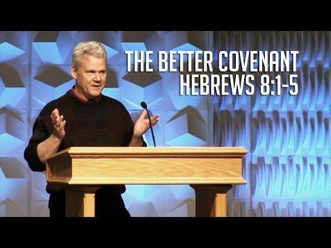 Hebrews 8:1-5, The Better Covenant