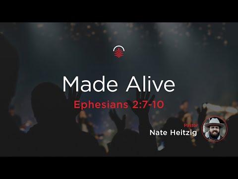 Saturday 6:30 -  Made Alive - Ephesians 2:7-10 - Nate Heitzig