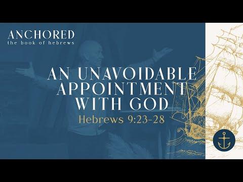 Sunday Service: Anchored (An Unavoidable Appointment with God ; Hebrews 9:23-28) October 31st, 2021