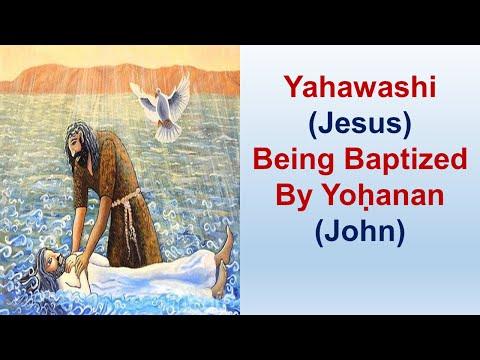 Yahawashi Being Baptized By Yoḥanan - St Luke 3:1-38