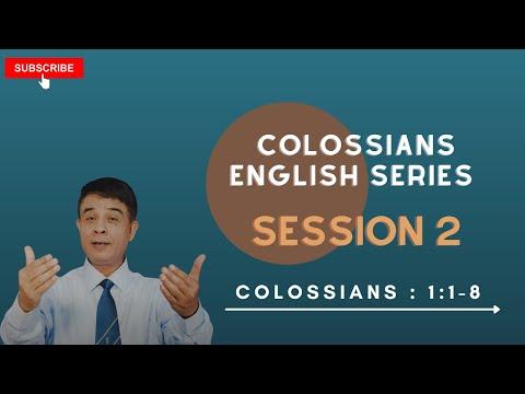 Session 2 - Colossians 1:1-8.                        Colossians English Series