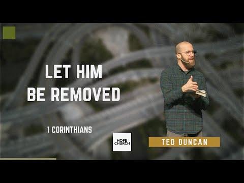 Let Him Be Removed - Church At A Crossroads | Ted Duncan (1 Corinthians 5:1-13)