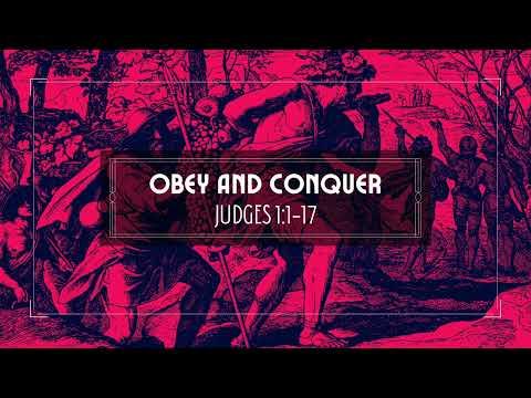 Obey and Conquer (Judges 1:1-17)
