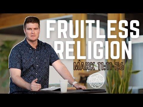 Fruitless Religion | Mark 11:11-26 | Sam Peck