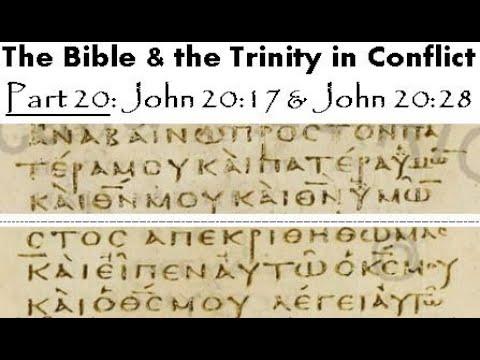 The Bible & the Trinity in Conflict - Part 20: John 20:17 & John 20:28