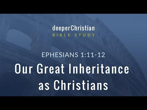 Lesson 21: Our Great Inheritance as Christians (Ephesians 1:11-12)