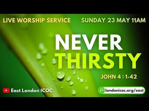 Never Thirsty | The Samaritan Woman | John 4:1-42 | 23/05/21 (Sunday Worship Service)