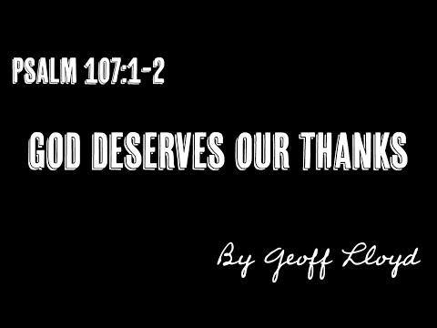 God deserves our thanks, a sermon by Geoff Lloyd from Psalm 107:1-2