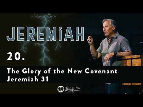 Jeremiah 20 - The Glory of the New Covenant - Jeremiah 31