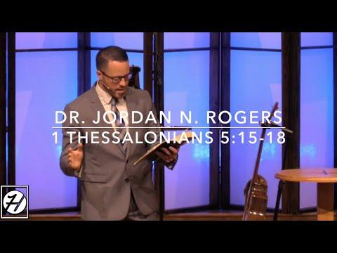 Practical Demands for the Christian Life - 1 Thessalonians 5:15-18 (6.14.20) Dr. Jordan N. Rogers