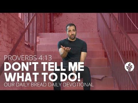 Don’t Tell Me What to Do! | Proverbs 4:13 | Our Daily Bread Video Devotional