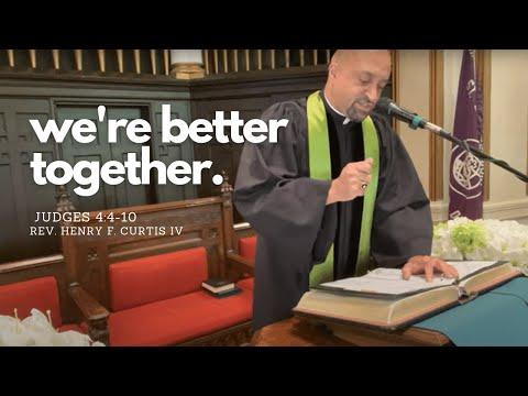 We’re Better Together | Judges 4:4-10 | September 25, 2022 | Pastor Henry F Curtis, IV